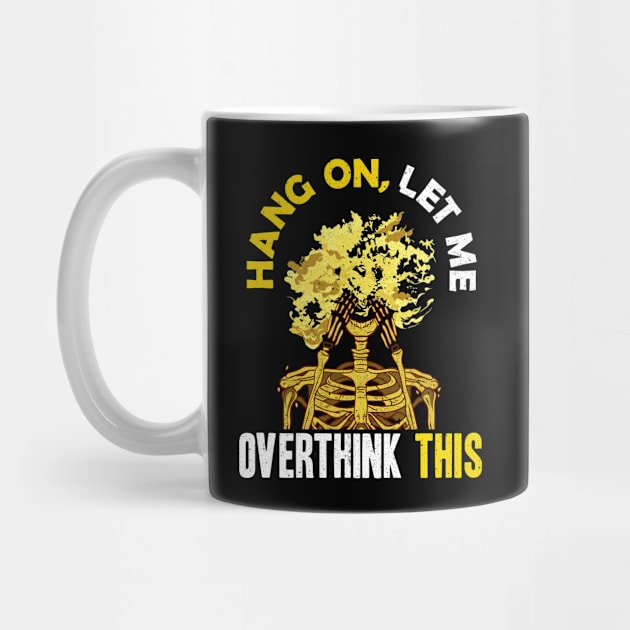 Funny Hang On Let Me Overthink This Thinking Pun by theperfectpresents